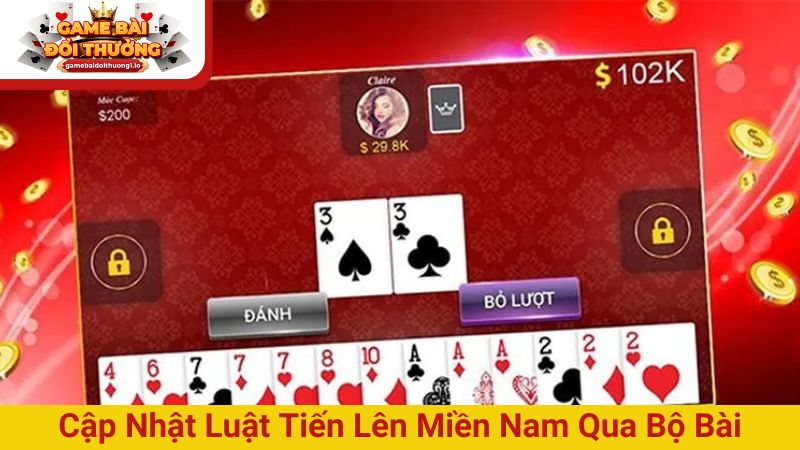 Cập nhật luật tiến lên miền Nam qua bộ bài sử dụng