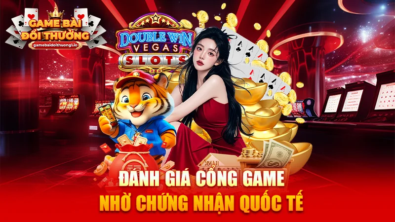 Đánh giá cổng game nhờ chứng nhận quốc tế