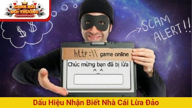 Dấu hiệu nhận biết nhà cái lừa đảo