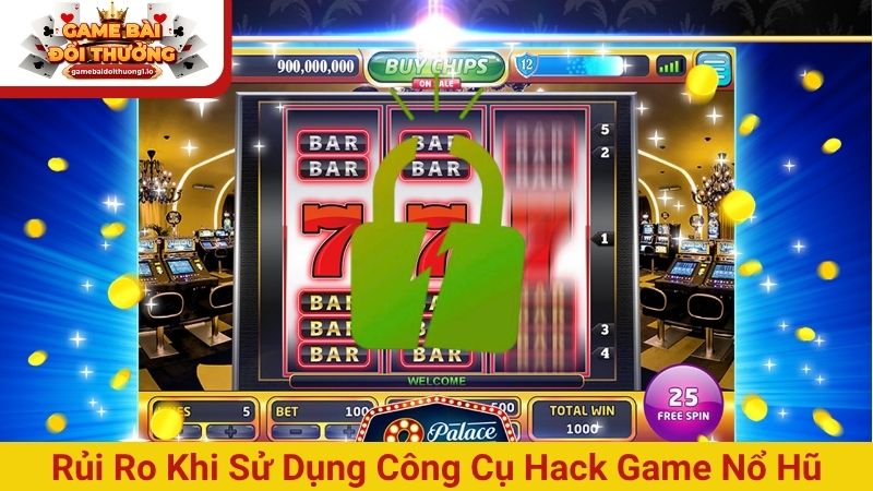 Rủi ro khi sử dụng công cụ hack game nổ hũ tại nền tảng cược
