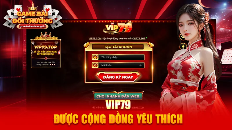 Vip79 được cộng đồng yêu thích