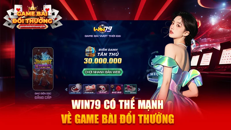 WIN79 có thế mạnh về game bài đổi thưởng